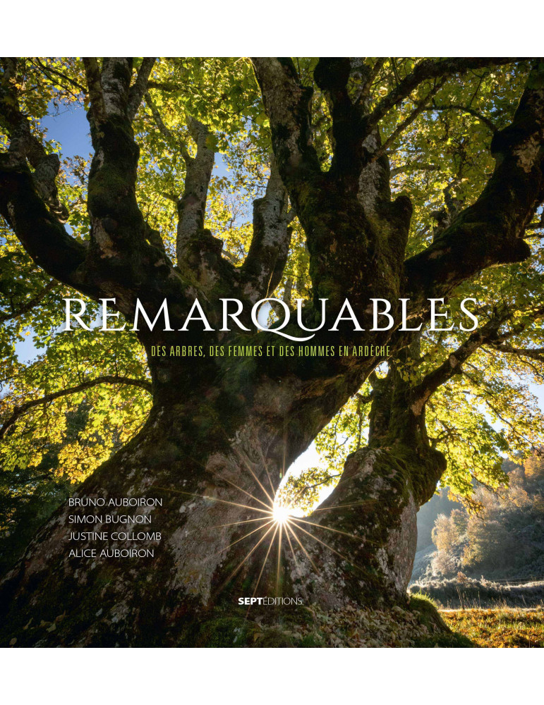 REMARQUABLES, des Arbres, des Femmes et des Hommes en Ardèche