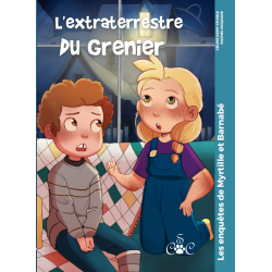 L'extraterrestre du grenier (Les enquêtes de Myrtille et Barnabé)